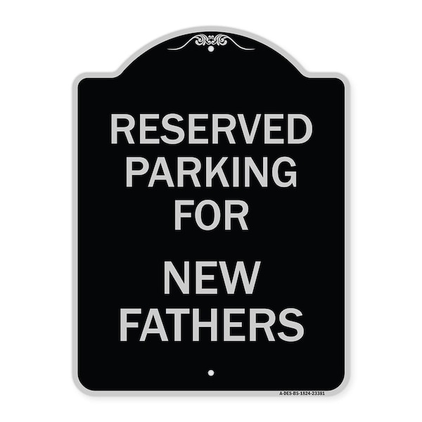 Signmission Parking Reserved for New Fathers Heavy-Gauge Aluminum Architectural Sign, 24" x 18", BS-1824-23381 A-DES-BS-1824-23381 - main